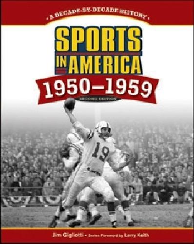SPORTS IN AMERICA: 1950 TO 1959, 2ND EDITION - Sports in America: Decade by Decade (Hardback)