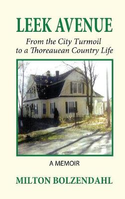 Leek Avenue: From the City Turmoil to a Thoreauean Country Life (Hardback)