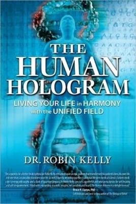 The Human Hologram: Living Your Life in Harmony With the Unified Field (Paperback)