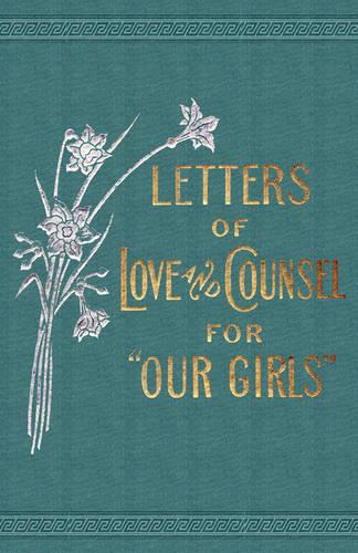 Letters of Love and Counsel for "Our Girls" (Paperback)