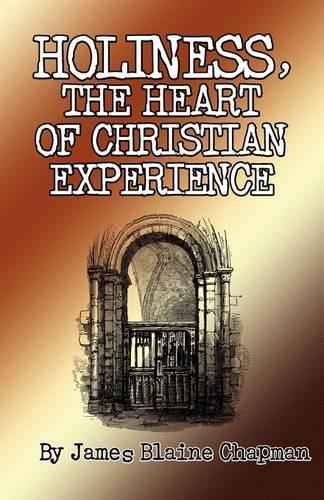 Holiness, the Heart of Christian Experience (Hardback)