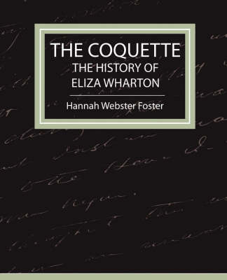 The Coquette - The History of Eliza Wharton (Paperback)