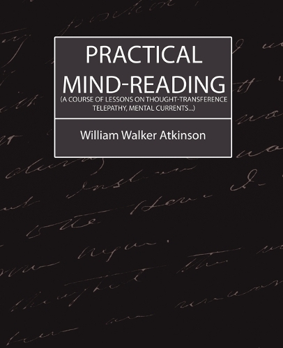 Practical Mind-Reading (a Course of Lessons on Thought-Transference, Telepathy, Mental Currents...) (Paperback)