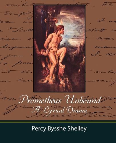 Prometheus Unbound - A Lyrical Drama (Paperback)