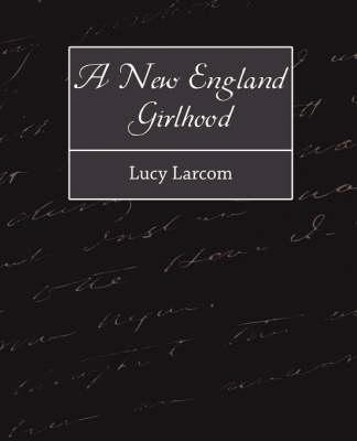 A New England Girlhood (Paperback)