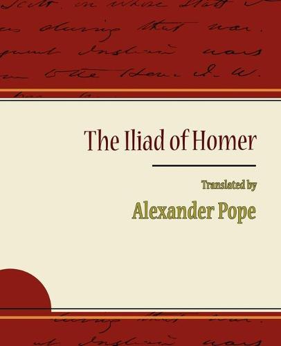 The Iliad of Homer - Alexander Pope (Paperback)