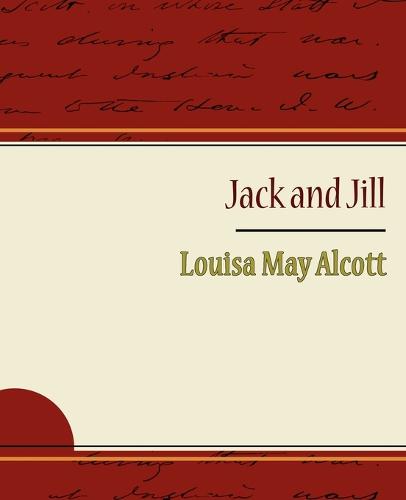 Jack and Jill - Alcott Louisa May (Paperback)