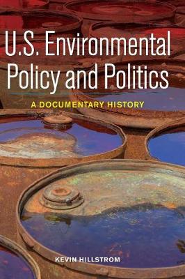 U.S. Environmental Policy and Politics: A Documentary History (Hardback)