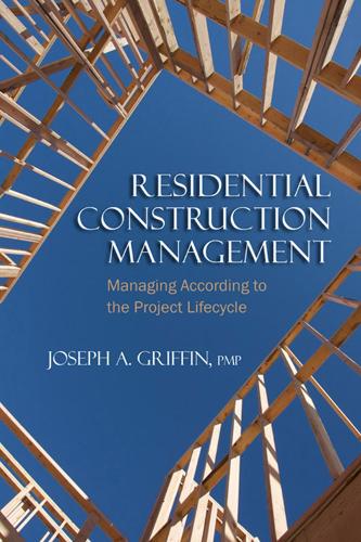 Residential Construction Management: Managing According to the Project Lifecycle (Paperback)