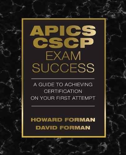 APICS CSCP Exam Success: A Guide to Achieving Certification on Your First Attempt (Paperback)