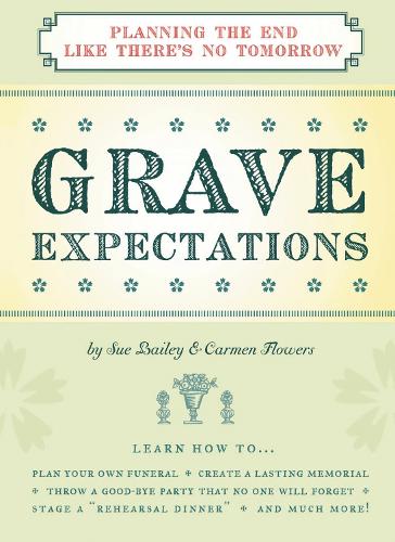 Grave Expectations: Planning the End Like There's No Tomorrow (Paperback)