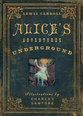 Alice's Adventures Under Ground (Hardback)