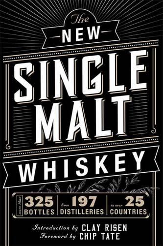 The New Single Malt Whiskey: More Than 325 Bottles, From 197 Distilleries, in More Than 25 Countries (Hardback)