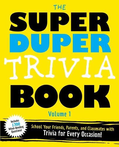 The Super Duper Trivia Book Volume 1: School Your Friends and Classmates with Trivia for Every Occasion! (Paperback)