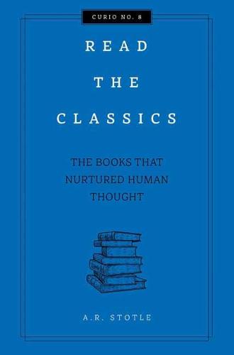 Read the Classics: The Books that Nurtured Human Thought - Curios (Hardback)