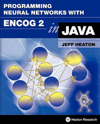 Programming Neural Networks with Encog 2 in Java (Paperback)