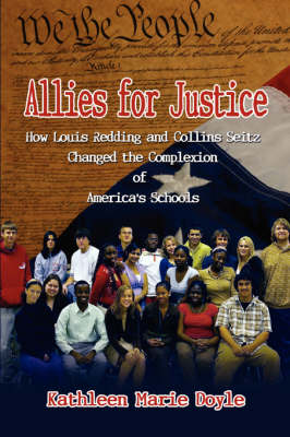 Allies for Justice: How Louis Redding and Collins Seitz Changed the Complexion of America's Schools (Paperback)