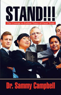 Stand!!!: The Courage to Endure Times of Great Trials (Paperback)