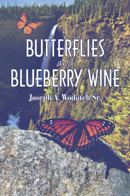 Butterflies and Blueberry Wine (Paperback)