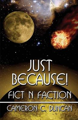 Just Because!: Fict N Faction (Paperback)
