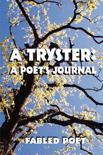 A Tryster: A Poet's Journal (Paperback)
