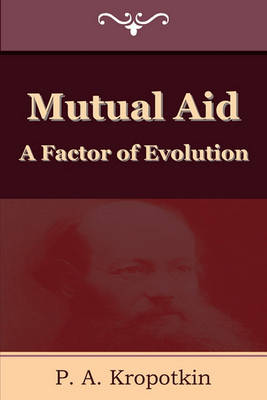 Mutual Aid: A Factor of Evolution (Paperback)
