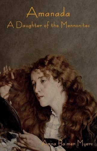 Amanada: A Daughter of the Mennonites (Paperback)