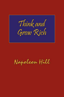 Think and Grow Rich. Hardcover with Dust-Jacket. Complete Original Text of the Classic 1937 Edition. (Hardback)