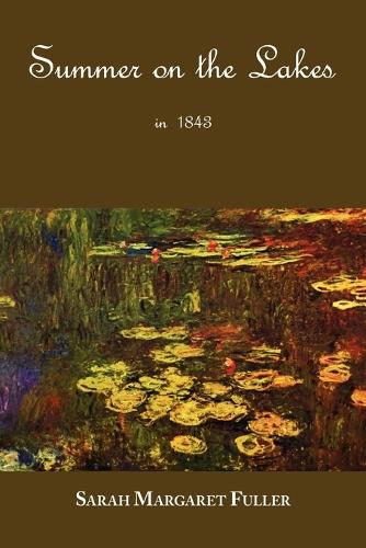 S. M. Fuller's Summer on the Lakes in 1843 (Paperback)