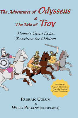 The Adventures of Odysseus & the Tale of Troy: Homer's Great Epics, Rewritten for Children (Illustrated Hardcover) (Hardback)