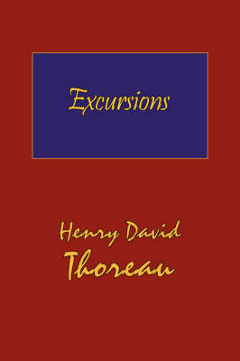 Thoreau's Excursions with a Biographical 'Sketch' by Ralph Waldo Emerson (Hard Cover with Dust Jacket) (Hardback)