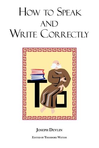How to Speak and Write Correctly: Joseph Devlin's Classic Text (Paperback)