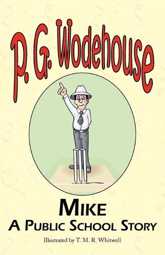 Mike: A Public School Story - From the Manor Wodehouse Collection, a Selection from the Early Works of P. G. Wodehouse (Paperback)