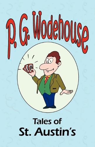 Tales of St. Austin's - From the Manor Wodehouse Collection, a Selection from the Early Works of P. G. Wodehouse (Paperback)