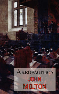 Areopagitica: A Defense of Free Speech - Includes Reproduction of the First Page of the Original 1644 Edition (Paperback)