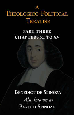 A Theologico-Political Treatise Part III (Chapters XI to XV) (Paperback)