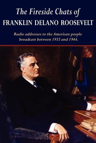 The Fireside Chats of Franklin Delano Roosevelt (Paperback)