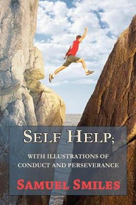 Self Help; With Illustrations of Conduct and Perseverance (Paperback)