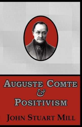 Auguste Comte & Positivism (Paperback)