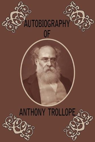 Autobiography of Anthony Trollope (Paperback)