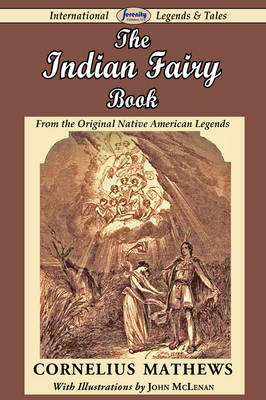 The Indian Fairy Book (from the Original Native American Legends) (Paperback)