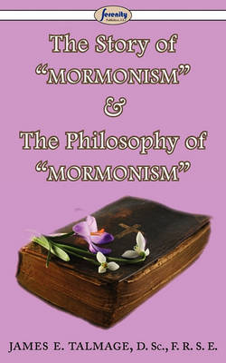 The Story of Mormonism & the Philosophy of Mormonism (Paperback)