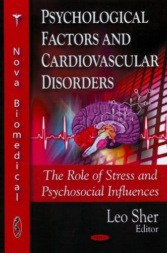 Psychological Factors & Cardiovascular Disorders: The Role of Stress & Psychosocial Influences (Hardback)