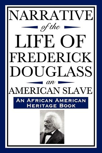 Narrative of the Life of Frederick Douglass, an American Slave: Written by Himself (an African American Heritage Book) (Paperback)