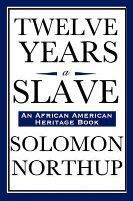 Twelve Years a Slave (an African American Heritage Book) (Hardback)
