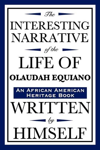 The Interesting Narrative of the Life of Olaudah Equiano: Written by Himself (an African American Heritage Book) - African American Heritage Book (Paperback)