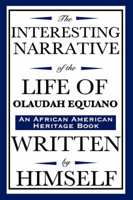 The Interesting Narrative of the Life of Olaudah Equiano: Written by Himself (an African American Heritage Book) - African American Heritage Book (Hardback)