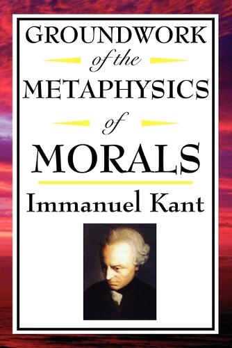 Kant: Groundwork of the Metaphysics of Morals (Paperback)