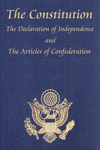 The Constitution of the United States of America, with the Bill of Rights and All of the Amendments; The Declaration of Independence; And the Articles (Paperback)
