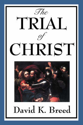 The Trial of Christ (Paperback)